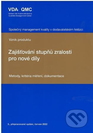 Kniha: Zajišťování stupňů zralosti pro nové díly (Česká společnost pro jakost). Česká společnost pro jakost, 2022 Kniha: Zajišťování stupňů zralosti pro nové díly (Česká společnost pro jakost). Česká společnost pro jakost, 2022