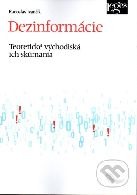 Kniha: Dezinformácie (Radoslav Ivančík). Leges, 2025 Kniha: Dezinformácie (Radoslav Ivančík). Leges, 2025