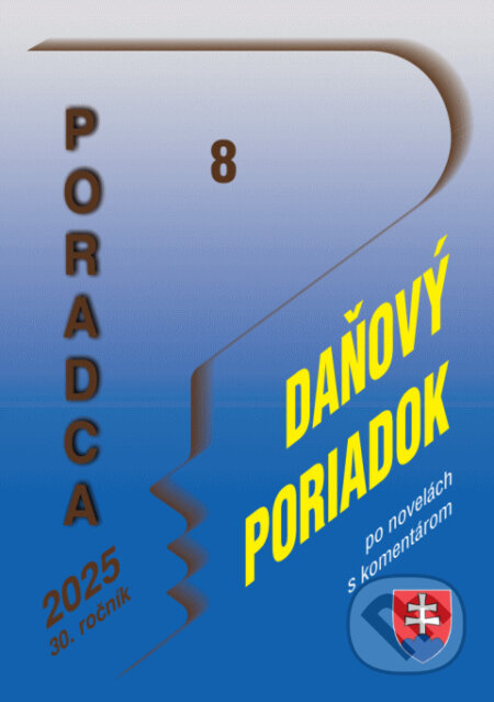 Kniha: Poradca č. 8 / 2025 - Daňový poriadok s komentárom (Poradca s.r.o.). Poradca s.r.o., 2025 Kniha: Poradca č. 8 / 2025 - Daňový poriadok s komentárom (Poradca s.r.o.). Poradca s.r.o., 2025
