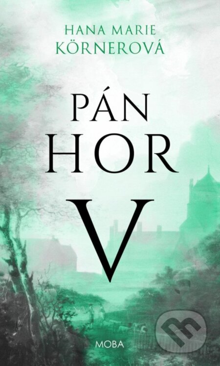 Kniha: Pán hor V. (Marie Hana Körnerová). Moba, 2025 Kniha: Pán hor V. (Marie Hana Körnerová). Moba, 2025