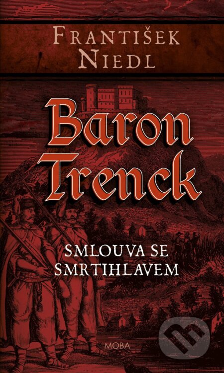 Kniha: Baron Trenck: Smlouva se smrtihlavem (František Niedl). Moba, 2025 Kniha: Baron Trenck: Smlouva se smrtihlavem (František Niedl). Moba, 2025