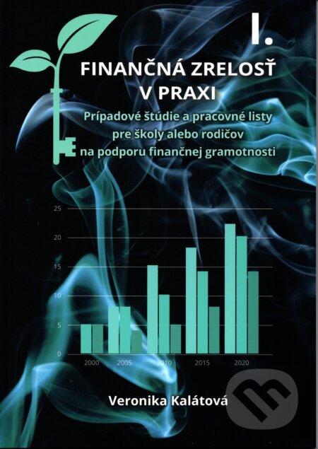 Kniha: Finančná zrelosť v praxi I. (Veronika Kalátová). Plot, 2024 Kniha: Finančná zrelosť v praxi I. (Veronika Kalátová). Plot, 2024