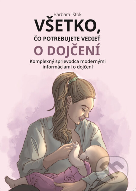 Kniha: Všetko, čo potrebujete vedieť o dojčení (Barbara Ištok). Barbara Ištok, 2024 Kniha: Všetko, čo potrebujete vedieť o dojčení (Barbara Ištok). Barbara Ištok, 2024