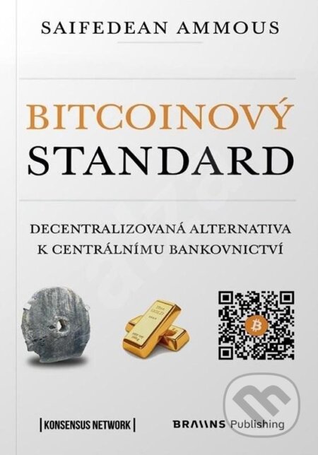 Kniha: Bitcoinový standard (Saifedean Ammous). Braiins Shop s.r.o., 2022 Kniha: Bitcoinový standard (Saifedean Ammous). Braiins Shop s.r.o., 2022