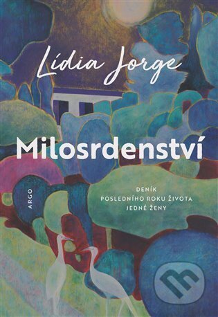 Kniha: Milosrdenství (Lídia Jorge). Argo, 2025 Kniha: Milosrdenství (Lídia Jorge). Argo, 2025