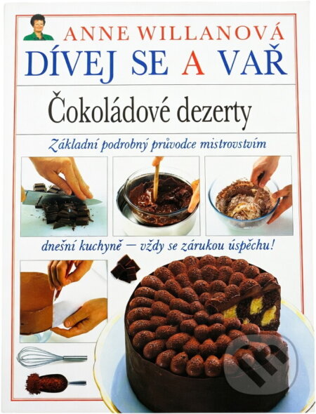 Kniha: Čokoládové dezerty (Anne Willan). Kentaur, 1993 Kniha: Čokoládové dezerty (Anne Willan). Kentaur, 1993