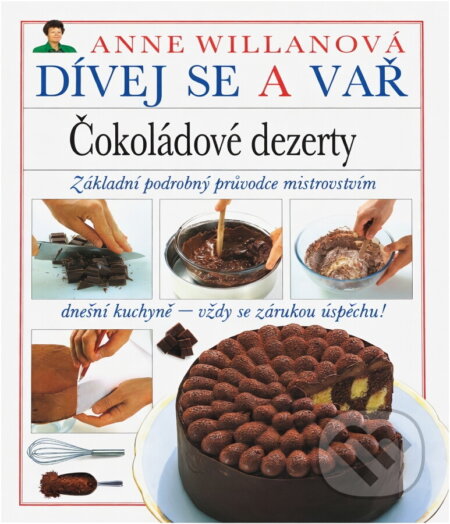 Kniha: Čokoládové dezerty (Anne Willan). Kentaur, 1993 Kniha: Čokoládové dezerty (Anne Willan). Kentaur, 1993