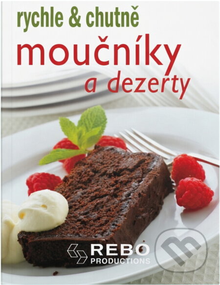Kniha: Moučníky a dezerty (Rebo). Rebo, 2007 Kniha: Moučníky a dezerty (Rebo). Rebo, 2007