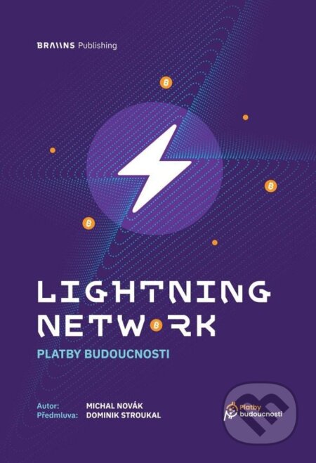Kniha: Lightning Network (Michal Novák). Braiins Shop s.r.o., 2023 Kniha: Lightning Network (Michal Novák). Braiins Shop s.r.o., 2023