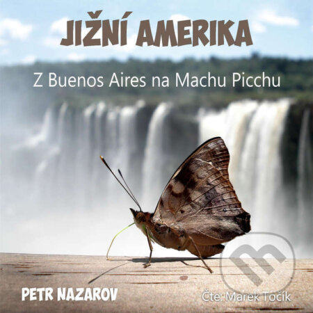 Audiokniha: Jižní Amerika (Petr Nazarov). Petr Nazarov, 2022 Audiokniha: Jižní Amerika (Petr Nazarov). Petr Nazarov, 2022