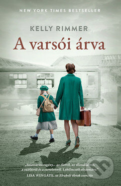 Kniha: A varsói árva (Kelly Rimmer). Libri Könyvkiadó Kft., 2022 Kniha: A varsói árva (Kelly Rimmer). Libri Könyvkiadó Kft., 2022