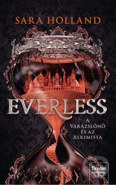 Kniha: Everless - A varázslónő és az alkimista (Sara Holland). Maxim Könyvkiadó, 2018 Kniha: Everless - A varázslónő és az alkimista (Sara Holland). Maxim Könyvkiadó, 2018