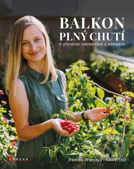 Kniha: Balkon plný chutí (Pavlína Praisová). CPRESS, 2025 Kniha: Balkon plný chutí (Pavlína Praisová). CPRESS, 2025