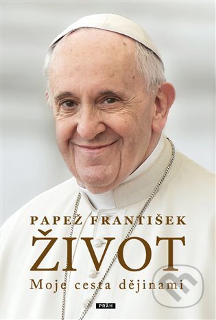 Kniha: Život (Fabio Marchese Ragona a Jorge Mario Bergoglio – pápež František). Práh, 2025 Kniha: Život (Fabio Marchese Ragona a Jorge Mario Bergoglio – pápež František). Práh, 2025