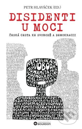 Kniha: Disidenti u moci (Petr Hlaváček). Bourdon, 2025 Kniha: Disidenti u moci (Petr Hlaváček). Bourdon, 2025