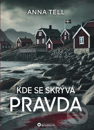 Kniha: Kde se skrývá pravda (Anna Tell). Bourdon, 2025 Kniha: Kde se skrývá pravda (Anna Tell). Bourdon, 2025