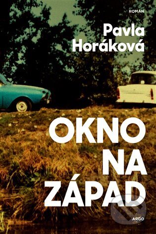Kniha: Okno na západ (Pavla Horáková). Argo, 2025 Kniha: Okno na západ (Pavla Horáková). Argo, 2025