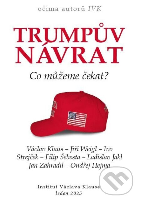 Kniha: Trumpův návrat - Co můžeme čekat? (Václav Klaus). Institut Václava Klause, 2025 Kniha: Trumpův návrat - Co můžeme čekat? (Václav Klaus). Institut Václava Klause, 2025
