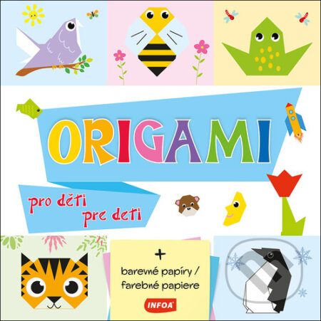 Kniha: Origami pro děti/pre deti (INFOA). INFOA, 2025 Kniha: Origami pro děti/pre deti (INFOA). INFOA, 2025