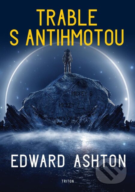 Kniha: Trable s antihmotou (Edward Ashton). Triton, 2025 Kniha: Trable s antihmotou (Edward Ashton). Triton, 2025