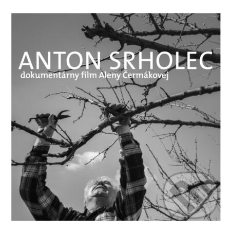 Film: Anton Srholec (Alena Čermáková) (DVD). W PRESS, 2015 Film: Anton Srholec (Alena Čermáková) (DVD). W PRESS, 2015