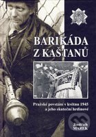 Kniha: Barikáda z kaštanů (Jindřich Marek a Marek Jindřich). Svět křídel, 2005 Kniha: Barikáda z kaštanů (Jindřich Marek a Marek Jindřich). Svět křídel, 2005