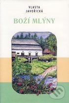 Kniha: Boží mlýny (Javořická Vlasta a Vlasta Javořická). Akcent, 2006 Kniha: Boží mlýny (Javořická Vlasta a Vlasta Javořická). Akcent, 2006