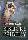 Kniha: Biblické příběhy (Slavomír Ravik). Levné knihy a.s., 2006 Kniha: Biblické příběhy (Slavomír Ravik). Levné knihy a.s., 2006