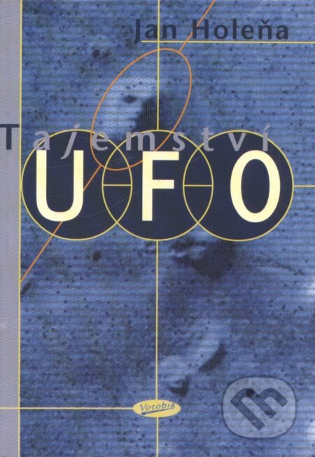 Kniha: Tajemství UFO (Jan Holeňa). Votobia, 2000 Kniha: Tajemství UFO (Jan Holeňa). Votobia, 2000