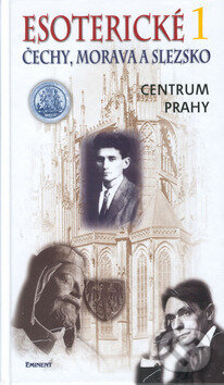 Kniha: Esoterické Čechy, Morava a Slezko 1. (Jiří Kuchař). Eminent, 2003 Kniha: Esoterické Čechy, Morava a Slezko 1. (Jiří Kuchař). Eminent, 2003