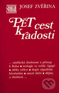 Kniha: Pět cest k radosti (Josef Zvěřina). Vyšehrad, 2003 Kniha: Pět cest k radosti (Josef Zvěřina). Vyšehrad, 2003