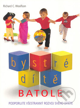 Kniha: Bystré dítě Batole (Richard C. Woollfson). Ottovo nakladatelství, 2004 Kniha: Bystré dítě Batole (Richard C. Woollfson). Ottovo nakladatelství, 2004