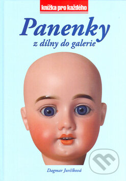 Kniha: Panenky z dílny do galerie (Dagmar Jurčíková a Jan Malý). Rubico, 2005 Kniha: Panenky z dílny do galerie (Dagmar Jurčíková a Jan Malý). Rubico, 2005