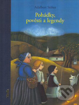 Kniha: Pohádky, pověsti a legendy (Adalbert Stifter a Lucie Müllerová). , 2005 Kniha: Pohádky, pověsti a legendy (Adalbert Stifter a Lucie Müllerová). , 2005