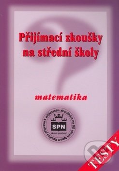Přijímací zkoušky na střední školy Matematika - Zdeněk Půlpán, SPN - pedagogické nakladatelství, 2010