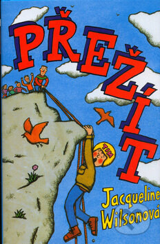 Kniha: Přežít (Jacqueline Wilson). BB/art, 2006 Kniha: Přežít (Jacqueline Wilson). BB/art, 2006