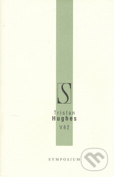 Kniha: Věž (Tristan Hughes). Volvox Globator, 2006 Kniha: Věž (Tristan Hughes). Volvox Globator, 2006