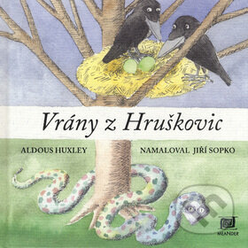 Kniha: Vrány z Hruškovic (Aldous Huxley a Jiří Sopko). Meander, 2008 Kniha: Vrány z Hruškovic (Aldous Huxley a Jiří Sopko). Meander, 2008