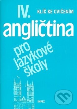 Kniha: Angličtina pro jazykové školy IV. (Stella Nangonová). Impex Kniha: Angličtina pro jazykové školy IV. (Stella Nangonová). Impex