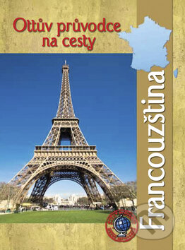 Kniha: Ottův průvodce na cesty Francouzština (Ottovo nakladatelství). Ottovo nakladatelství, 2008 Kniha: Ottův průvodce na cesty Francouzština (Ottovo nakladatelství). Ottovo nakladatelství, 2008