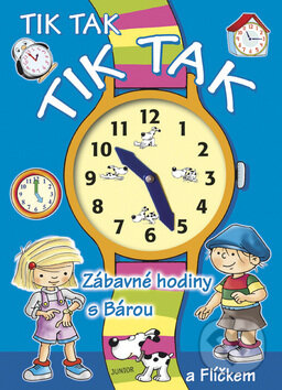 Kniha: Tik tak tik tak Zábavné hodiny s Bárou a Flíčkem (Junior). Junior, 2008 Kniha: Tik tak tik tak Zábavné hodiny s Bárou a Flíčkem (Junior). Junior, 2008