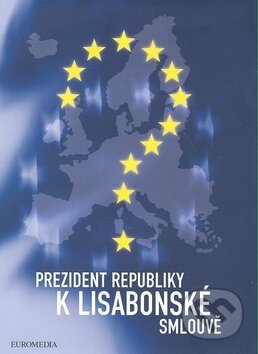 Kniha: Prezident republiky k Lisabonské smlouvě (Václav Klaus). Euromedia, 2008 Kniha: Prezident republiky k Lisabonské smlouvě (Václav Klaus). Euromedia, 2008