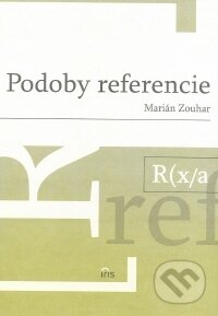 Kniha: Podoby referencie (Marián Zouhar). IRIS, 2004 Kniha: Podoby referencie (Marián Zouhar). IRIS, 2004