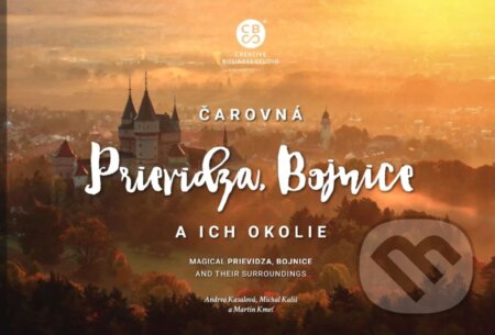 Kniha: Čarovná Prievidza, Bojnice a ich okolie (Andrea Kasalová, Michal Kališ a Martin Kmeť). CBS, 2024 Kniha: Čarovná Prievidza, Bojnice a ich okolie (Andrea Kasalová, Michal Kališ a Martin Kmeť). CBS, 2024