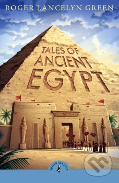Kniha: Tales of Ancient Egypt (Roger Lancelyn Green). Puffin Books, 2025 Kniha: Tales of Ancient Egypt (Roger Lancelyn Green). Puffin Books, 2025