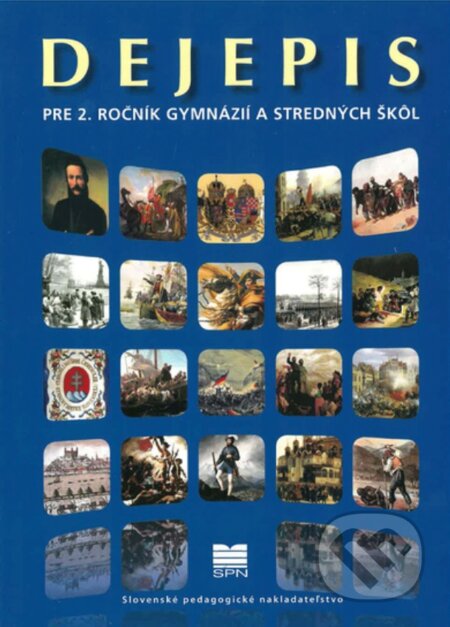 Kniha: Dejepis pre 2. ročník gymnázií a stredných škôl (A. Bocková, Ľ. Kačírek, M. Tonková a Daniela Kodajová). Slovenské pedagogické nakladateľstvo - Mladé letá Kniha: Dejepis pre 2. ročník gymnázií a stredných škôl (A. Bocková, Ľ. Kačírek, M. Tonková a Daniela Kodajová). Slovenské pedagogické nakladateľstvo - Mladé letá