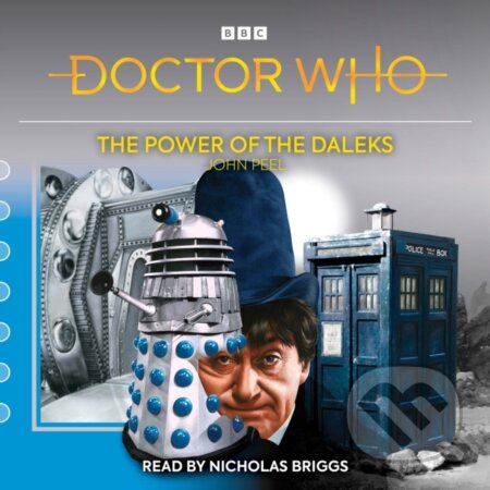 Audiokniha: Doctor Who: The Power of the Daleks (Peel John). BBC Books, 2022 Audiokniha: Doctor Who: The Power of the Daleks (Peel John). BBC Books, 2022