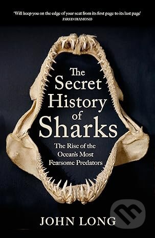 Kniha: The Secret History of Sharks (John Long). Quercus, 2025 Kniha: The Secret History of Sharks (John Long). Quercus, 2025
