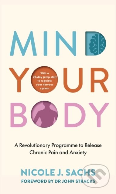 Kniha: Mind Your Body (Nicole J Sachs). Ebury Publishing, 2025 Kniha: Mind Your Body (Nicole J Sachs). Ebury Publishing, 2025