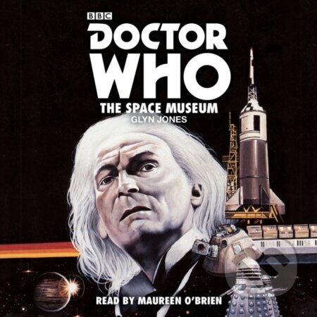 Audiokniha: Doctor Who: The Space Museum (Glyn Jones). BBC Books, 2016 Audiokniha: Doctor Who: The Space Museum (Glyn Jones). BBC Books, 2016